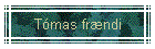 Tmas frndi